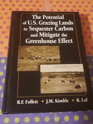 THE POTENTIAL OF U.S. GRAZING LANDS TO SEQUESTER CARBON AND MITIGATE THE GREENHO