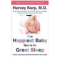 The Happiest Baby Guide to Great Sleep: Simple Solutions for Kids from Birth to 