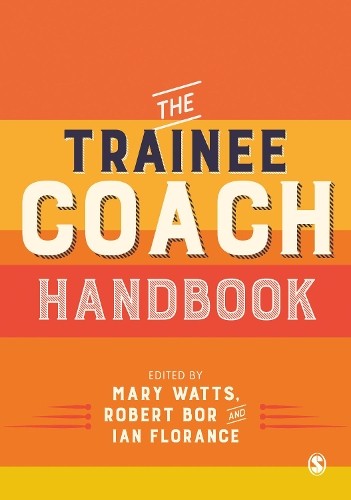 The Trainee Coach Handbook by Mary Watts, Robert Bor, Ian Flo... - 9781526424709