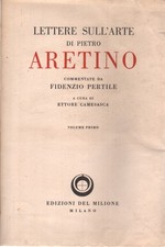 Lettere sull'Arte di Pietro Aretino - Ettore Camesasca (Edizioni del Milione) []