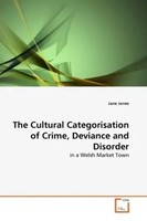 Jane Jones | The Cultural Categorisation Of Crime, Deviance And Disorder | Buch