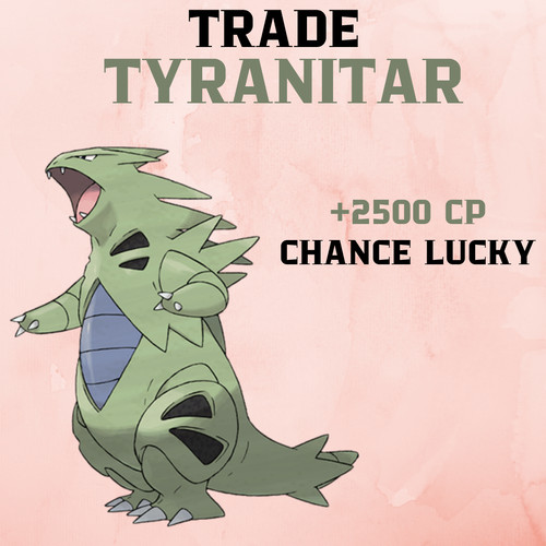 Tyranitar Pokemon Go TRD #248✨Chance 100 iv✨+2500 CP