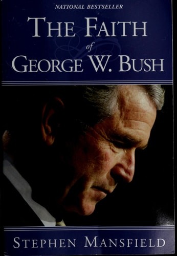 The Faith of George W. Bush by Mansfield, Stephen, Good Book