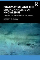 Robert G. Dunn | Pragmatism And The Social Analysis Of Knowledge | Taschenbuch