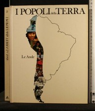 I POPOLI DELLA TERRA. Le Ande. Vol 6. AA.VV. Mondadori.