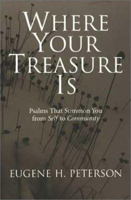 Where Your Treasure Is: Psalms that Summon You from Self to Community