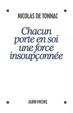 JEDER TRÄGT IN SICH EINE UNGEAHNTE KRAFT, Nicolas de Tonnac