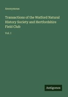 Anonymous | Transactions Of The Watford Natural History Society And...