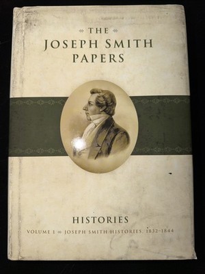 Joseph Smith Histories, 1832-1844 by Richard L. Jensen, Mark Ashurst-McGee,...