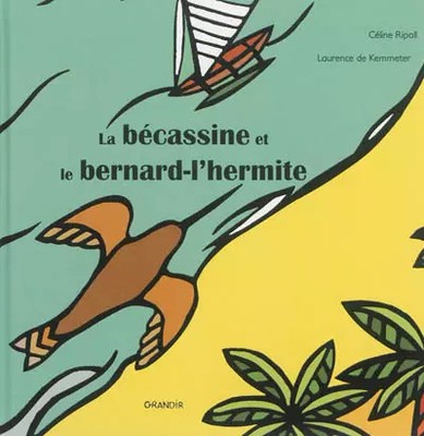 La bécassine et le bernard-l'hermit, Laurence de Kemmeter und Céline Ripol