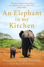 An Elephant in My Kitchen: What the Herd Taught Me about ... by Willemsen, Katja