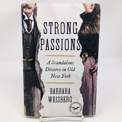 Strong Passions ARC Weisberg, Barbara Scandalous Divorce in Old New York History