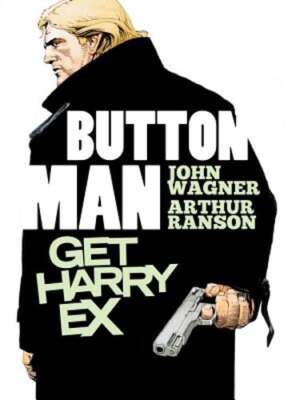 Button Man: Get Harry Ex by John Wagner: New