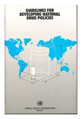 WORLD HEALTH ORGANIZATION Guidelines for developing national drug policies 1988