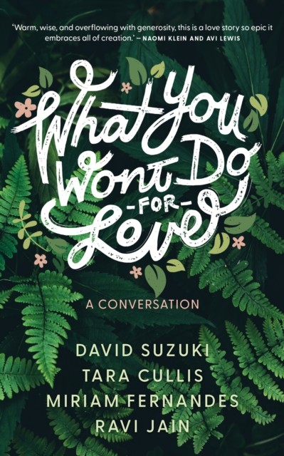 What You Won’t Do For Love: A Conversation by David Suzuki (Paperback Book)