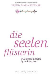 Die Seelenflüsterin: Wild Woman Poetry by Moksha Devi vo... | Buch | Zustand gut