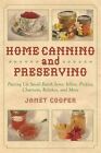 Home Canning and Preserving: Putting Up Small-Batch Jams, Jellies, Pickles, Chutneys, Relishes, and More by Janet Cooper (Paperback, 2014)