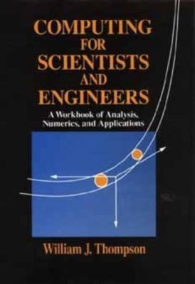 Computing for Scientists and Engineers: A Workbook of Analysis, Numerics, and A