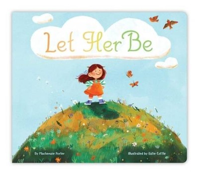 Let Her Be - Board book By Porter, Mackenzie - GOOD