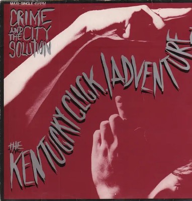 Crime & The City Solution The Kentucky Click / Adventure Vinyl Single 12inch