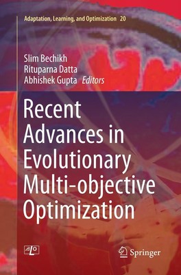 Recent Advances in Evolutionary Multi-objective Optimization Slim Bechikh