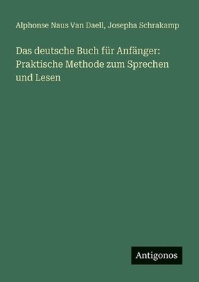 Das deutsche Buch fr Anfnger: Praktische Methode zum Sprechen und Lesen by Alpho