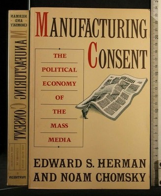 Manufacturing Consent: The Political Economy of the Mass Media