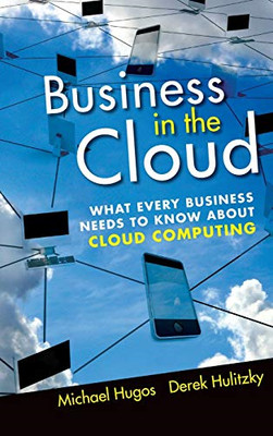 Business in the Cloud: What Every Business Needs to Kno - HardBack NEW Michael H