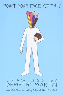 Point Your Face at This: Drawings - paperback Martin, Demetri