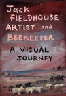 Artist and Beekeper - A Visual Journey by Jack Fieldhouse (Paperback / softback, 2012)