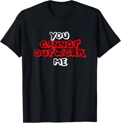 You can't surpass my work ethics, effort, motivation pattern T-shirt
