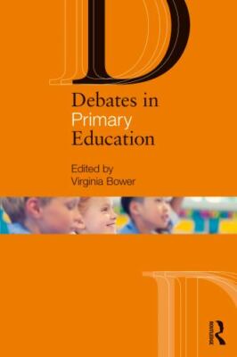 Debates in Primary Education, Paperback by Bower, Virginia (EDT), Brand New, ...