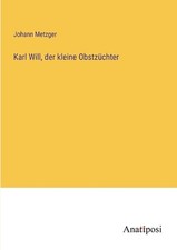 Karl Will, der kleine Obstzchter by Johann Metzger Paperback Book
