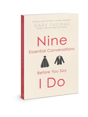 Nine Essential Conversations before You Say I Do by Thomas