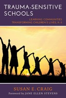 Trauma-Sensitive Schools Learning Communities Transforming Children's Lives, K-5
