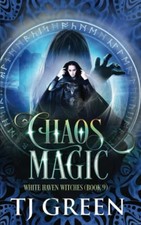 CHAOS MAGIC (WHITE HAVEN WITCHES) By T J Green *Excellent Condition*