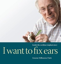 Graeme M Clark I Want to Fix Ears (Hardback) (UK IMPORT)