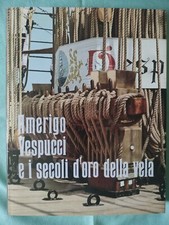 AMERIGO VESPUCCI E I SECOLI D'ORO DELLA VELA Libreria Editrice Frattina 1990