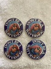 Set Of 4, “Don’t be a Waterhog” buttons