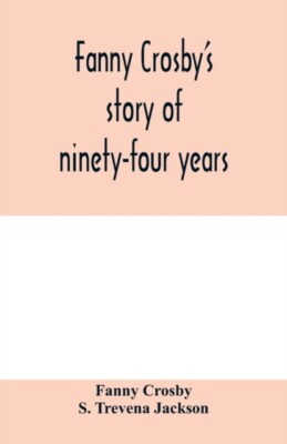 Crosby - Fanny Crosbys Geschichte von vierundneunzig Jahren - Neues Taschenbuch oder - J555z