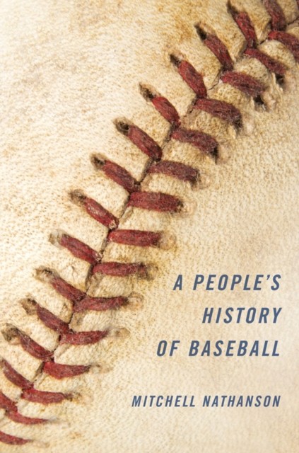 A Peoples History of Baseball by Mitchell Nathanson PAPERBACK 9780252080975