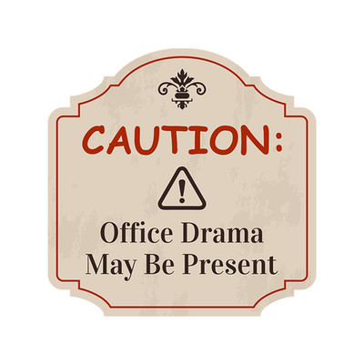 Heritage Plus Caution: Office Drama May Be Present Wall or Door Sign