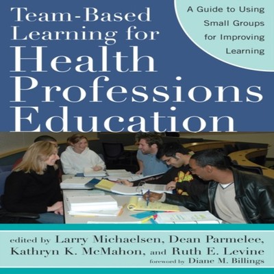 Team-Based Learning for Health Professions Education A Guide to U