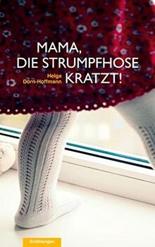 Mama, die Strumpfhose kratzt!: Geschichten aus einer Kin... | Buch | Zustand gut