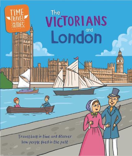 Tim Cooke Time Travel Guides: The Victorians and London (Copertina rigida)
