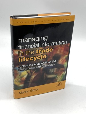 Managing Financial Information in the Trade Lifecycle A Concise Atlas of