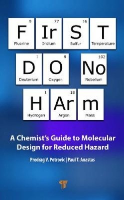 First Do No Harm: A Chemist s Guide to Molecular Design for Reduced Hazard