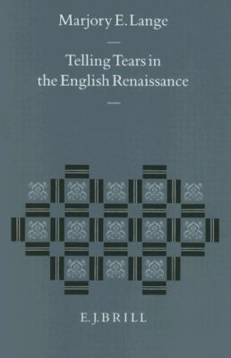 Telling Tears in the English Renaissance (Studies in the History of Christian Th