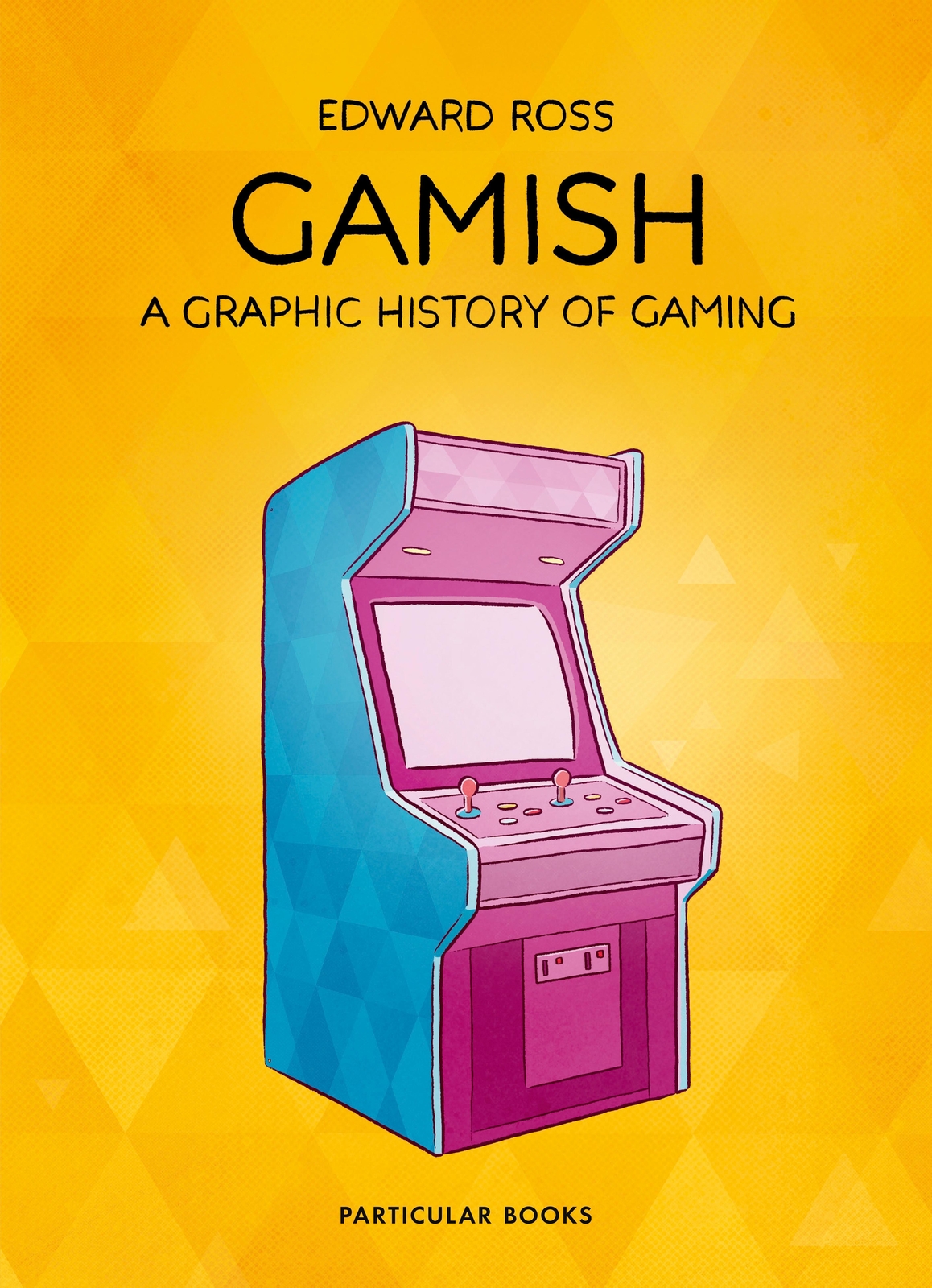 Gamish | A Graphic History Of Gaming | Edward Ross | Buch | Englisch |