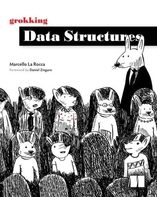 Grokking Data Structures, Paperback by La Rocca, Marcello; Zingaro, Daniel (F...